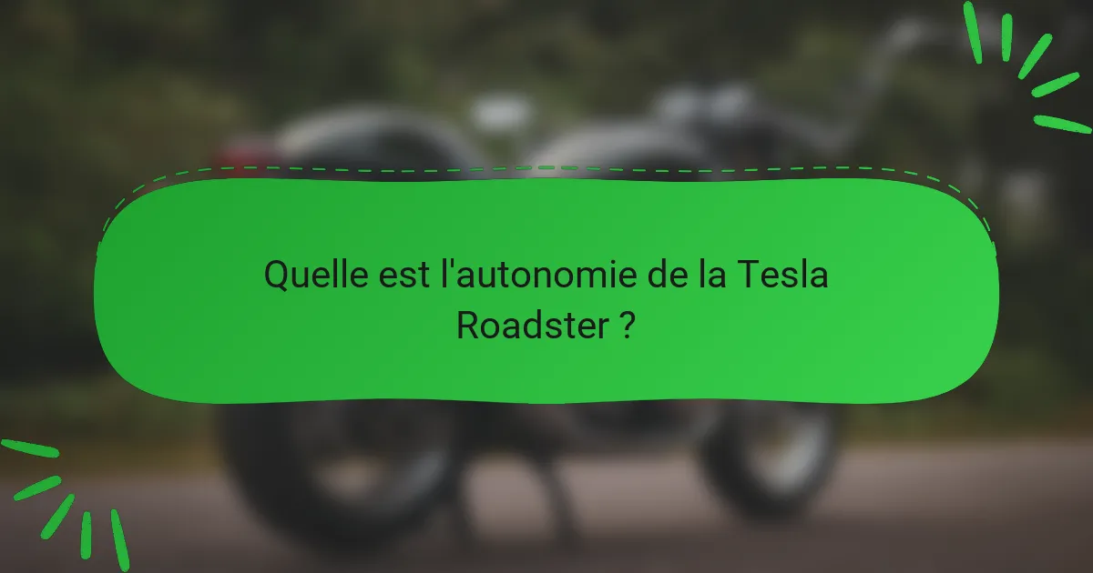 Quelle est l'autonomie de la Tesla Roadster ?