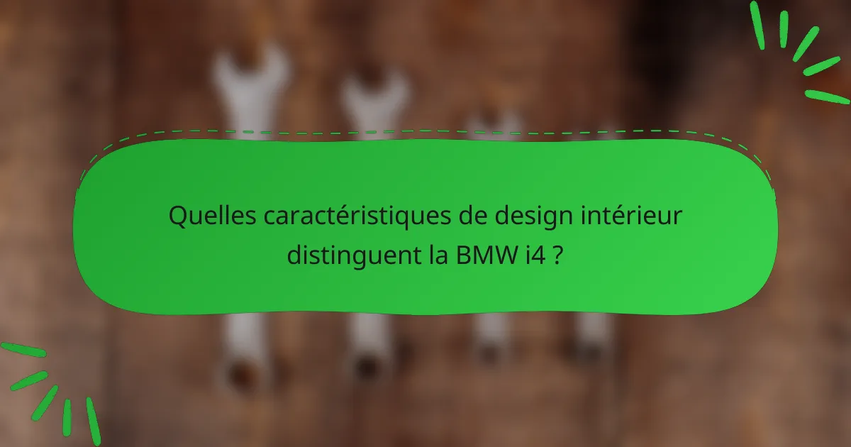 Quelles caractéristiques de design intérieur distinguent la BMW i4 ?