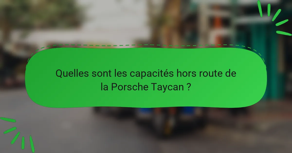 Quelles sont les capacités hors route de la Porsche Taycan ?