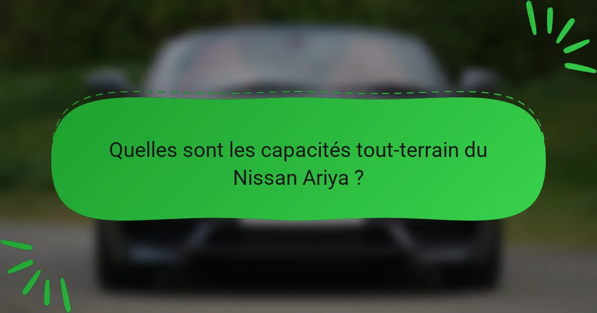 Quelles sont les capacités tout-terrain du Nissan Ariya ?