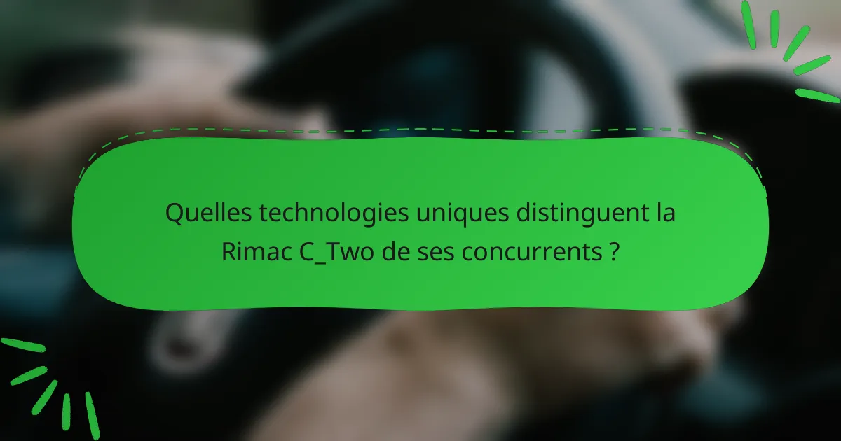 Quelles technologies uniques distinguent la Rimac C_Two de ses concurrents ?