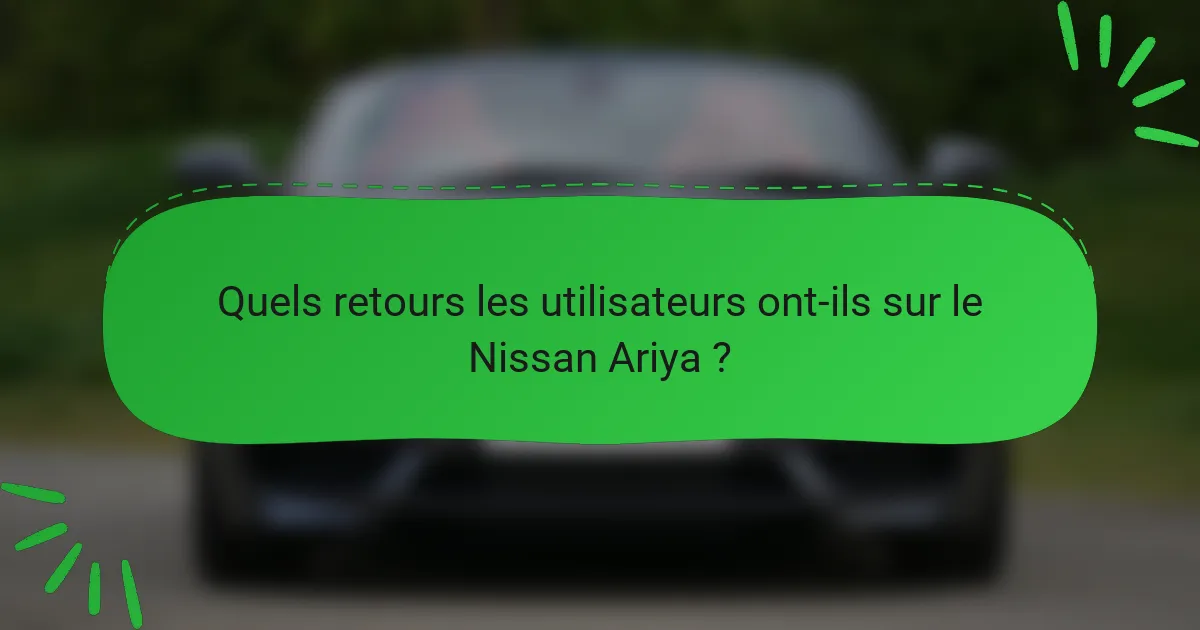 Quels retours les utilisateurs ont-ils sur le Nissan Ariya ?
