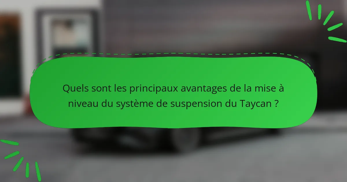 Quels sont les principaux avantages de la mise à niveau du système de suspension du Taycan ?